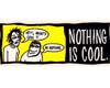 Nothing is Cool